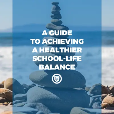 Stack of balanced stones on a pebble beach, titled "A Guide to Achieving a Healthier School-Life Balance"
