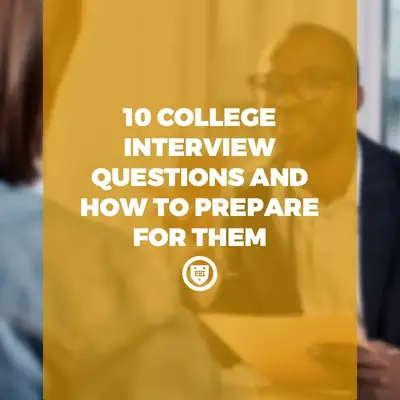 10 College Interview Questions and How to Prepare for Them