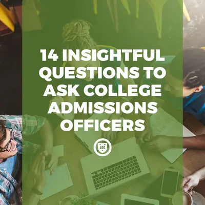 14 Insightful Questions to Ask College Admissions Officers