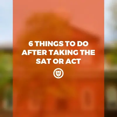 6 Things to Do After Taking the SAT or ACT