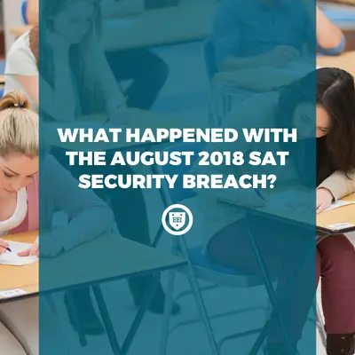 What Happened with the August 2018 SAT Security Breach?