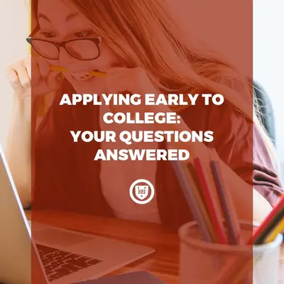 Applying Early to College: Your Questions Answered