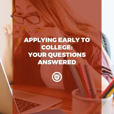 Applying Early to College: Your Questions Answered