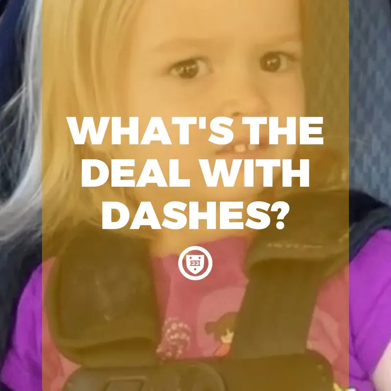 What's the Deal with Dashes?