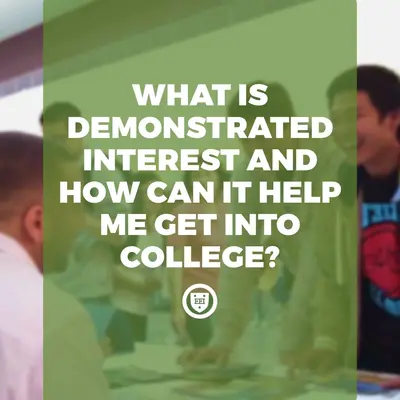 What is demonstrated interest and how can it help me get into college?
