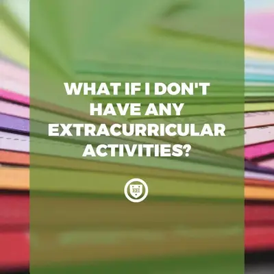 What If I Don’t Have Any Extracurricular Activities?