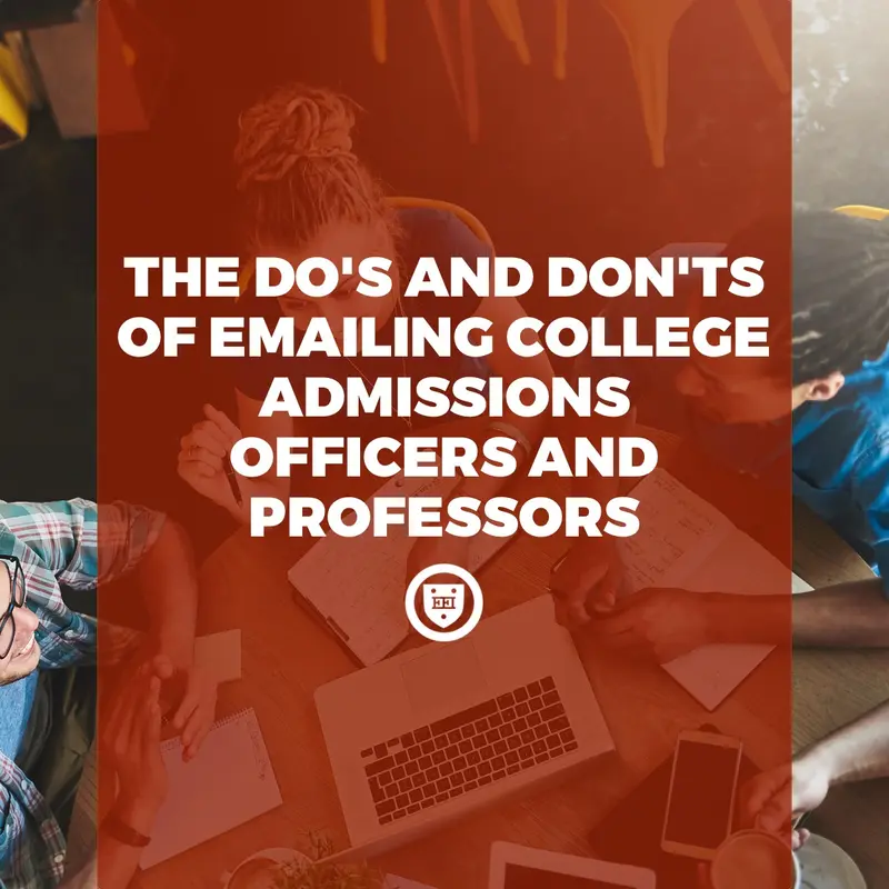 The Do's and Don'ts of Emailing College Admissions Counselors and Professors
