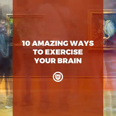 10 Amazing Ways to Exercise Your Brain