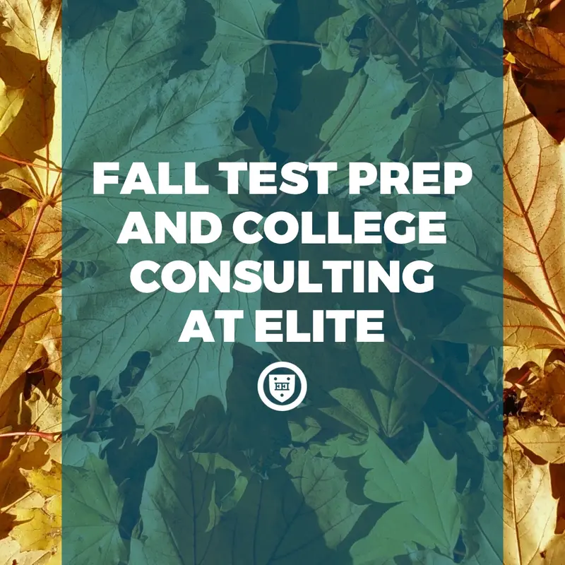 Fall test prep and college consulting at Elite
