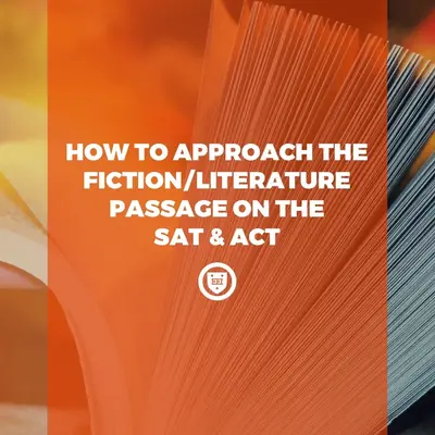 How to Approach the Fiction/Literature Passage on the ACT & SAT