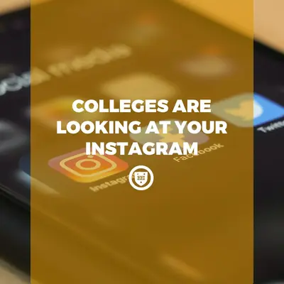 Colleges Are Looking At Your Instagram