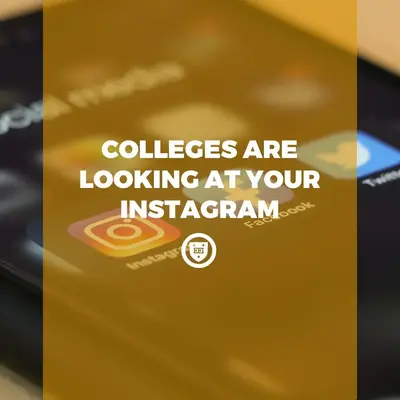 Colleges Are Looking At Your Instagram