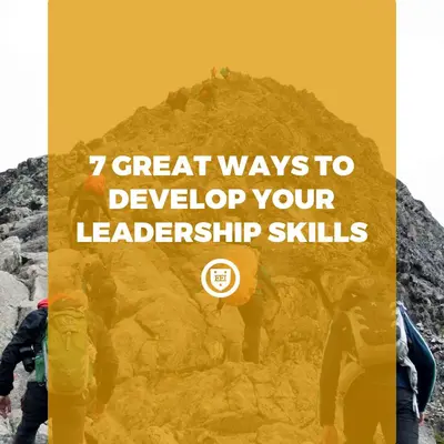 7 Great Ways to Develop Your Leadership Skills