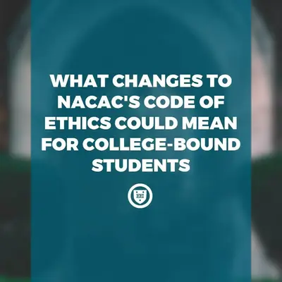 What Changes to NACAC’s Code of Ethics Could Mean for College-Bound Students