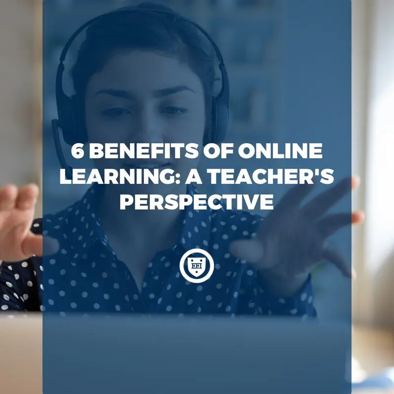 6 Benefits of Online Learning: A Teacher’s Perspective