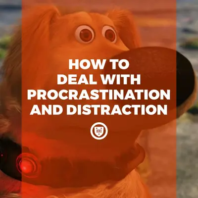 How to Deal with Procrastination and Distraction