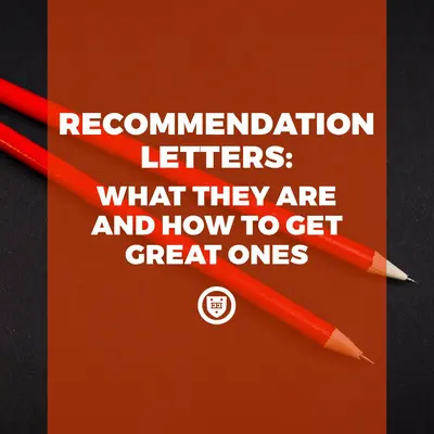 Recommendation Letters: What They Are and How to Get Great Ones