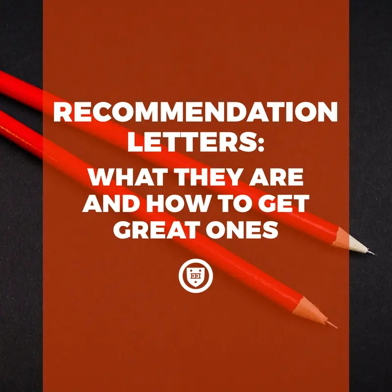 Recommendation Letters: What They Are and How to Get Great Ones