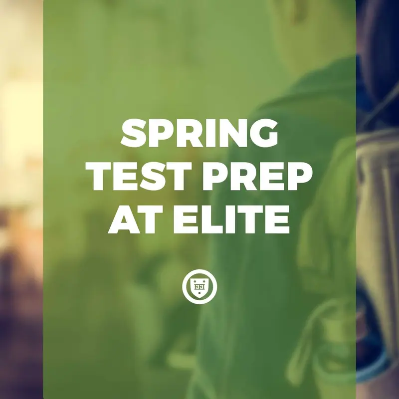 Spring test prep at Elite