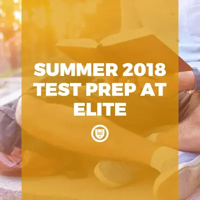 Summer 2018 Test Prep at Elite