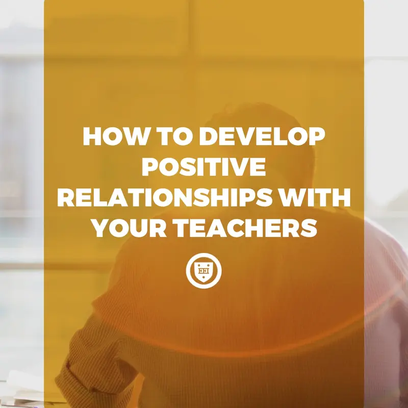 How to Develop Positive Relationships with Your Teachers