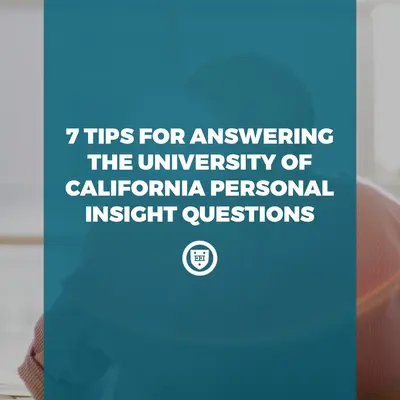 7 Tips for Answering the University of California Personal Insight Questions