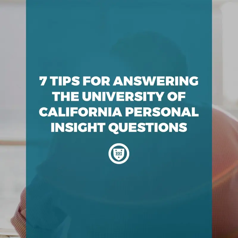 7 Tips for Answering the University of California Personal Insight Questions