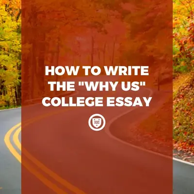 How to Write the “Why Us?” College Essay