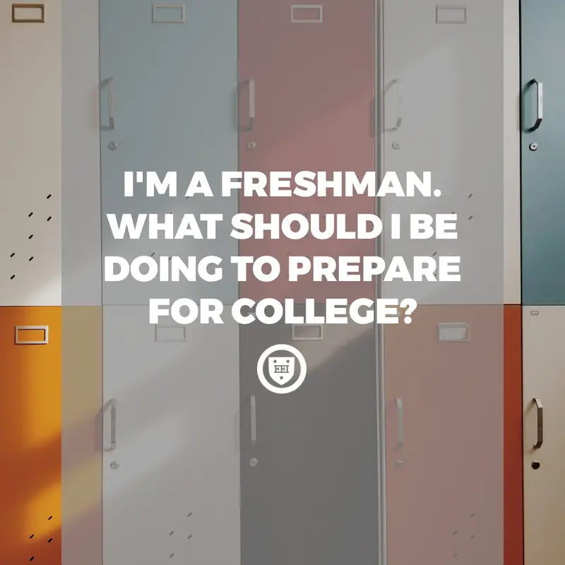 School lockers in muted colors with text: "I'm a freshman. What should I be doing to prepare for college?"
