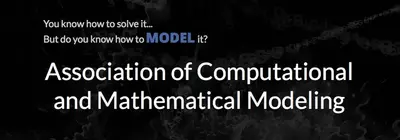 Banner reading "You know how to solve it... But do you know how to MODEL it? Association of Computational and Mathematical Modeling"