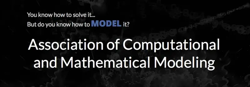 Banner reading "You know how to solve it... But do you know how to MODEL it? Association of Computational and Mathematical Modeling"