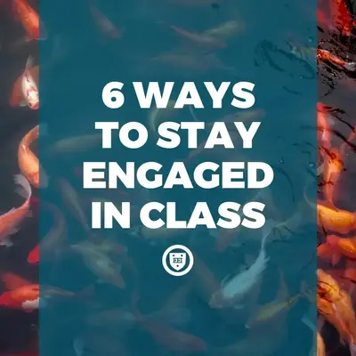 6 Ways to Stay Engaged in Class