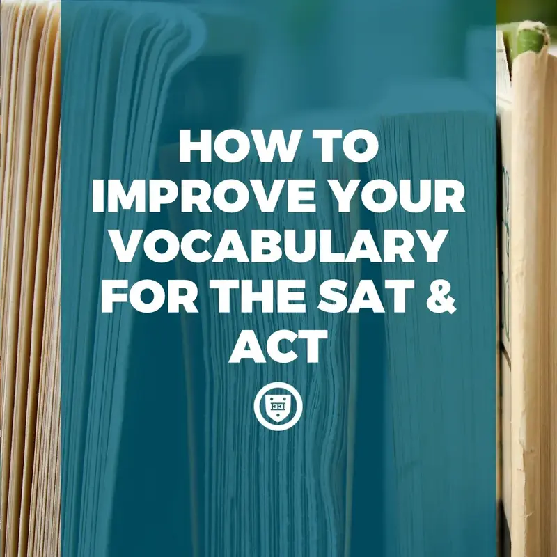 How to Improve Your Vocabulary for the SAT & ACT